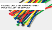 Colored Cable Ties Manufacturer - Industrial Zip Ties Supplier